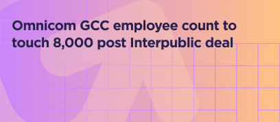 Omnicom GCC employee count to touch 8,000 post Interpublic deal